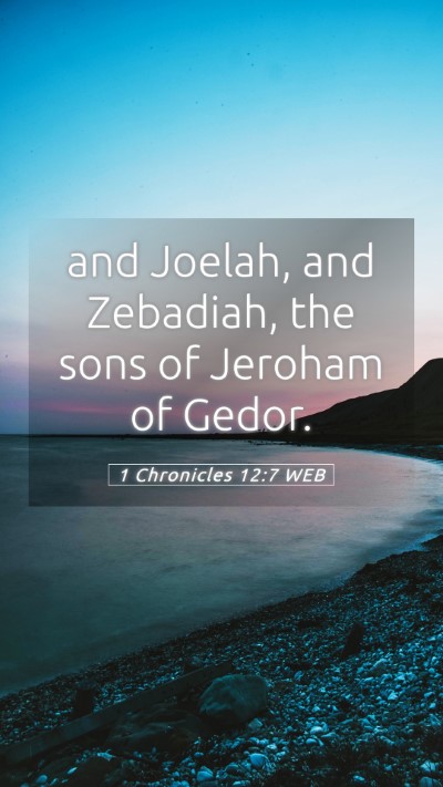 Picture 05 - 1 Chronicles 12:7 WEB Mobile Phone Wallpaper - and Joelah, and Zebadiah, the sons of Jeroham of - Mobile Bible Verse Wallpaper