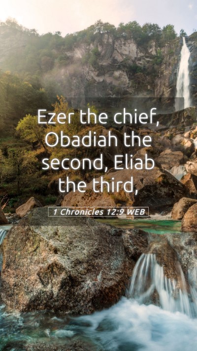 Picture 05 - 1 Chronicles 12:9 WEB Mobile Phone Wallpaper - Ezer the chief, Obadiah the second, Eliab the - Mobile Bible Verse Wallpaper