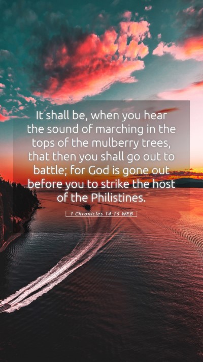 Picture 05 - 1 Chronicles 14:15 WEB Mobile Phone Wallpaper - It shall be, when you hear the sound of marching - Mobile Bible Verse Wallpaper