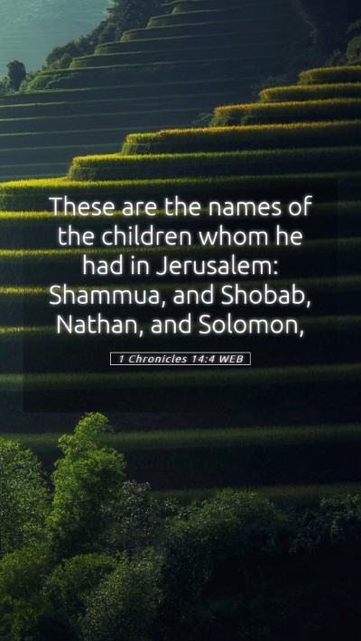Picture 05 - 1 Chronicles 14:4 WEB Mobile Phone Wallpaper - These are the names of the children whom he had - Mobile Bible Verse Wallpaper