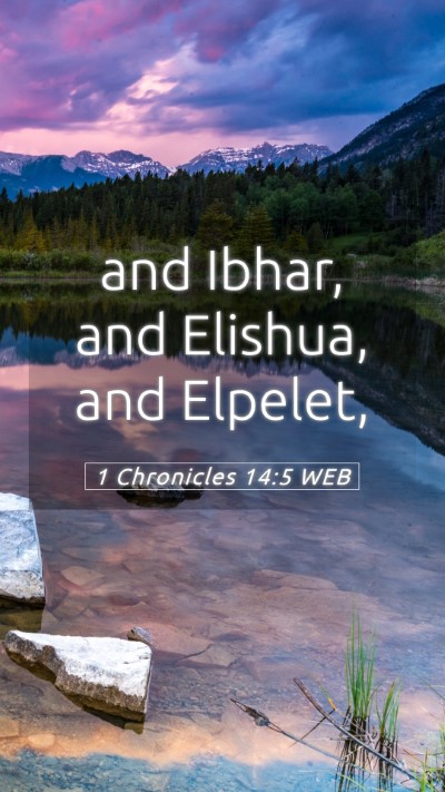 Picture 05 - 1 Chronicles 14:5 WEB Mobile Phone Wallpaper - and Ibhar, and Elishua, and - Mobile Bible Verse Wallpaper