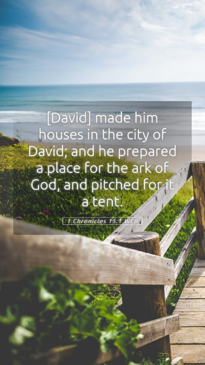 Picture 05 - 1 Chronicles 15:1 WEB Mobile Phone Wallpaper - [David] made him houses in the city of David; and - Mobile Bible Verse Wallpaper