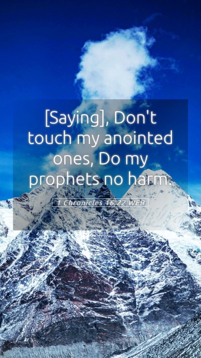 Picture 05 - 1 Chronicles 16:22 WEB Mobile Phone Wallpaper - [Saying], Don't touch my anointed ones, Do my - Mobile Bible Verse Wallpaper