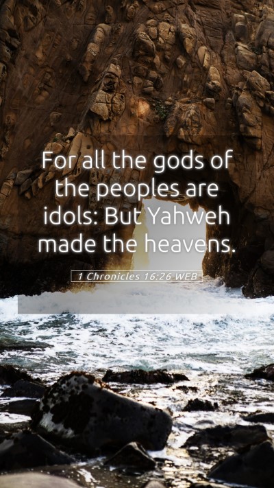 Picture 05 - 1 Chronicles 16:26 WEB Mobile Phone Wallpaper - For all the gods of the peoples are idols: But - Mobile Bible Verse Wallpaper