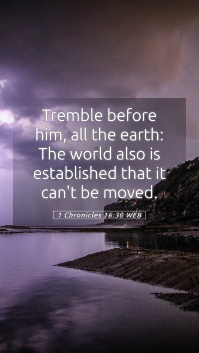 Picture 05 - 1 Chronicles 16:30 WEB Mobile Phone Wallpaper - Tremble before him, all the earth: The world also - Mobile Bible Verse Wallpaper