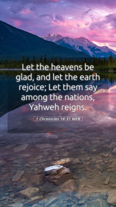 Picture 05 - 1 Chronicles 16:31 WEB Mobile Phone Wallpaper - Let the heavens be glad, and let the earth - Mobile Bible Verse Wallpaper