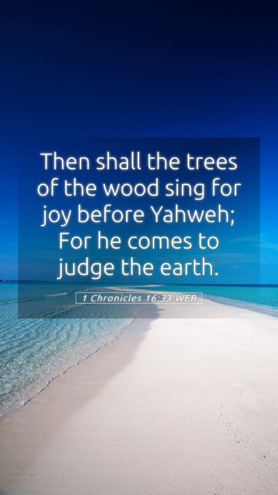 Picture 05 - 1 Chronicles 16:33 WEB Mobile Phone Wallpaper - Then shall the trees of the wood sing for joy - Mobile Bible Verse Wallpaper