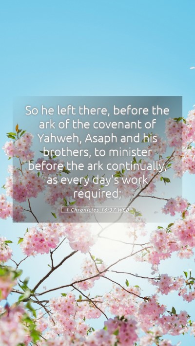 Picture 05 - 1 Chronicles 16:37 WEB Mobile Phone Wallpaper - So he left there, before the ark of the covenant - Mobile Bible Verse Wallpaper