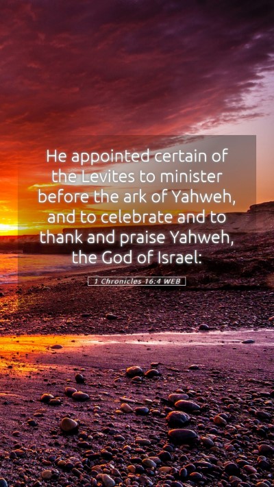 Picture 05 - 1 Chronicles 16:4 WEB Mobile Phone Wallpaper - He appointed certain of the Levites to minister - Mobile Bible Verse Wallpaper