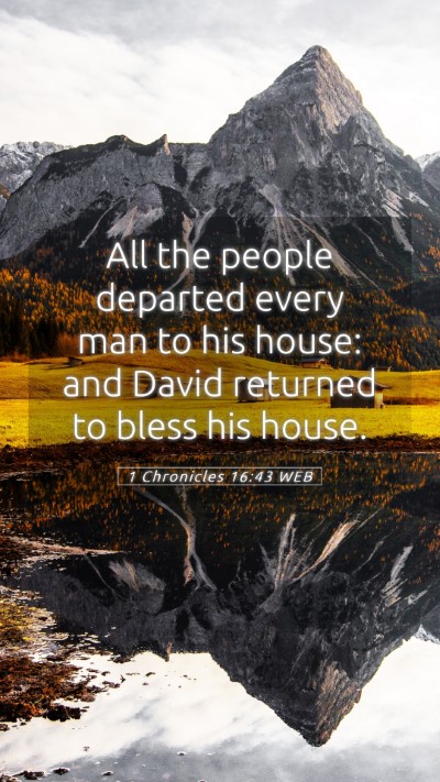 Picture 05 - 1 Chronicles 16:43 WEB Mobile Phone Wallpaper - All the people departed every man to his house: - Mobile Bible Verse Wallpaper