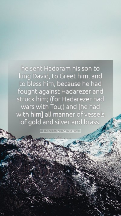 Picture 05 - 1 Chronicles 18:10 WEB Mobile Phone Wallpaper - he sent Hadoram his son to king David, to Greet - Mobile Bible Verse Wallpaper