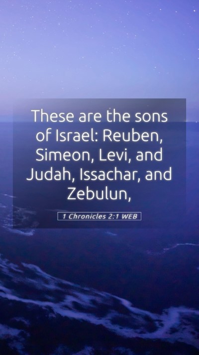 Picture 05 - 1 Chronicles 2:1 WEB Mobile Phone Wallpaper - These are the sons of Israel: Reuben, Simeon, - Mobile Bible Verse Wallpaper