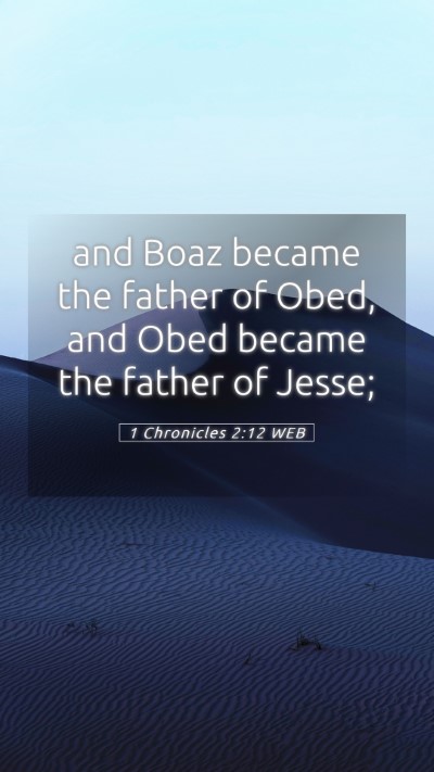 Picture 05 - 1 Chronicles 2:12 WEB Mobile Phone Wallpaper - and Boaz became the father of Obed, and Obed - Mobile Bible Verse Wallpaper
