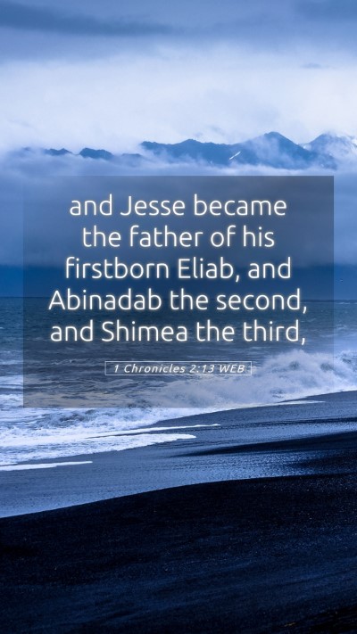 Picture 05 - 1 Chronicles 2:13 WEB Mobile Phone Wallpaper - and Jesse became the father of his firstborn - Mobile Bible Verse Wallpaper