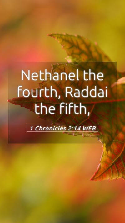 Picture 05 - 1 Chronicles 2:14 WEB Mobile Phone Wallpaper - Nethanel the fourth, Raddai the - Mobile Bible Verse Wallpaper