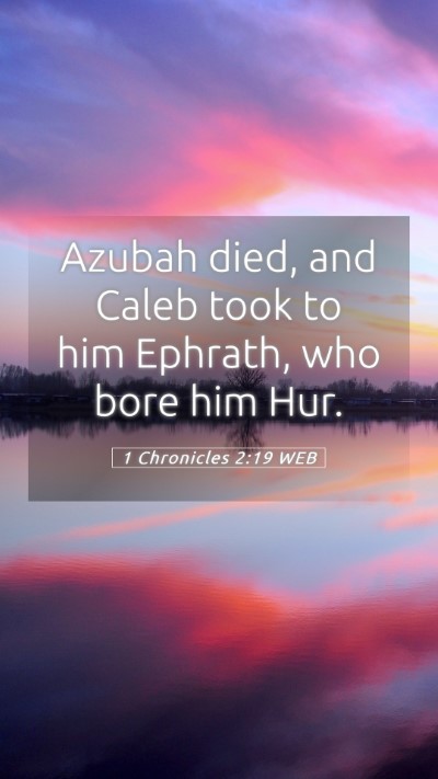 Picture 05 - 1 Chronicles 2:19 WEB Mobile Phone Wallpaper - Azubah died, and Caleb took to him Ephrath, who - Mobile Bible Verse Wallpaper