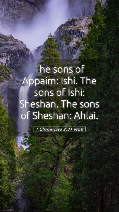 Picture 05 - 1 Chronicles 2:31 WEB Mobile Phone Wallpaper - The sons of Appaim: Ishi. The sons of Ishi: - Mobile Bible Verse Wallpaper