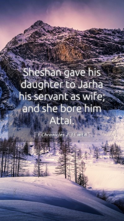 Picture 05 - 1 Chronicles 2:35 WEB Mobile Phone Wallpaper - Sheshan gave his daughter to Jarha his servant as - Mobile Bible Verse Wallpaper