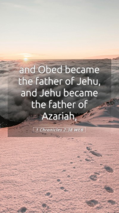 Picture 05 - 1 Chronicles 2:38 WEB Mobile Phone Wallpaper - and Obed became the father of Jehu, and Jehu - Mobile Bible Verse Wallpaper