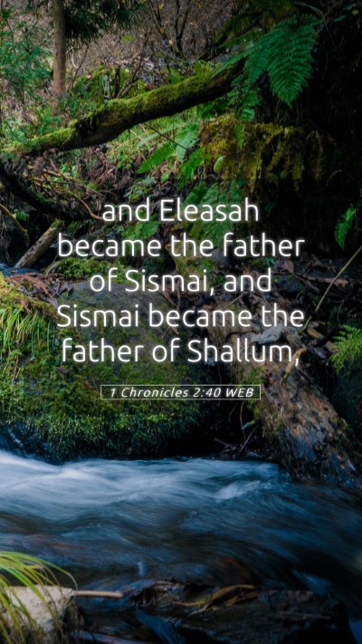 Picture 05 - 1 Chronicles 2:40 WEB Mobile Phone Wallpaper - and Eleasah became the father of Sismai, and - Mobile Bible Verse Wallpaper