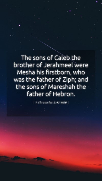 Picture 05 - 1 Chronicles 2:42 WEB Mobile Phone Wallpaper - The sons of Caleb the brother of Jerahmeel were - Mobile Bible Verse Wallpaper