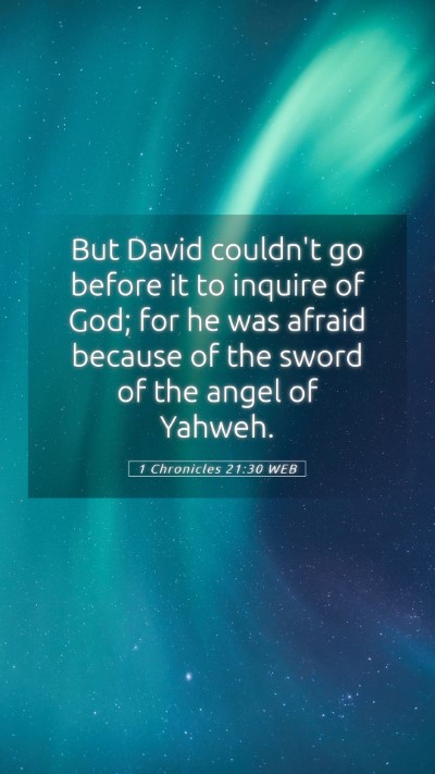 Picture 05 - 1 Chronicles 21:30 WEB Mobile Phone Wallpaper - But David couldn't go before it to inquire of - Mobile Bible Verse Wallpaper