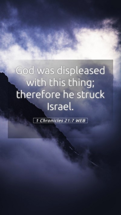 Picture 05 - 1 Chronicles 21:7 WEB Mobile Phone Wallpaper - God was displeased with this thing; therefore he - Mobile Bible Verse Wallpaper