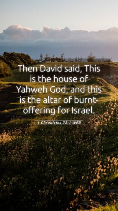 Picture 05 - 1 Chronicles 22:1 WEB Mobile Phone Wallpaper - Then David said, This is the house of Yahweh God, - Mobile Bible Verse Wallpaper
