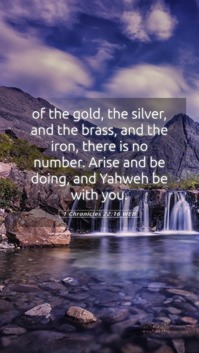 Picture 05 - 1 Chronicles 22:16 WEB Mobile Phone Wallpaper - of the gold, the silver, and the brass, and the - Mobile Bible Verse Wallpaper