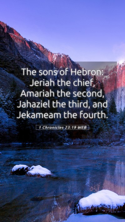 Picture 05 - 1 Chronicles 23:19 WEB Mobile Phone Wallpaper - The sons of Hebron: Jeriah the chief, Amariah the - Mobile Bible Verse Wallpaper