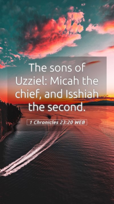 Picture 05 - 1 Chronicles 23:20 WEB Mobile Phone Wallpaper - The sons of Uzziel: Micah the chief, and Isshiah - Mobile Bible Verse Wallpaper