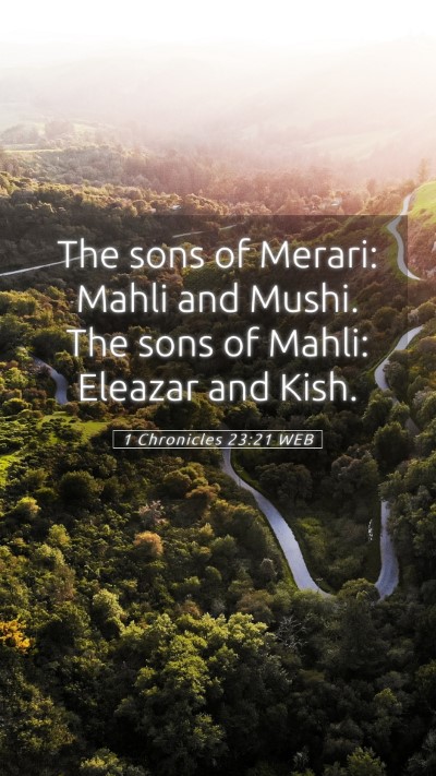 Picture 05 - 1 Chronicles 23:21 WEB Mobile Phone Wallpaper - The sons of Merari: Mahli and Mushi. The sons of - Mobile Bible Verse Wallpaper