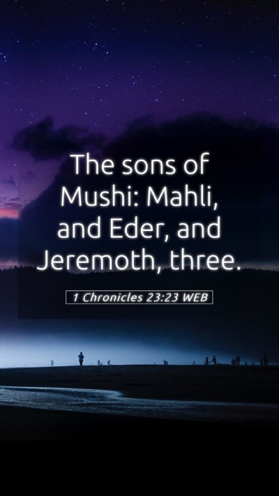 Picture 05 - 1 Chronicles 23:23 WEB Mobile Phone Wallpaper - The sons of Mushi: Mahli, and Eder, and Jeremoth, - Mobile Bible Verse Wallpaper