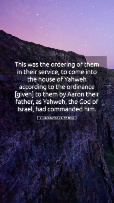 Picture 05 - 1 Chronicles 24:19 WEB Mobile Phone Wallpaper - This was the ordering of them in their service, - Mobile Bible Verse Wallpaper