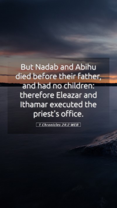 Picture 05 - 1 Chronicles 24:2 WEB Mobile Phone Wallpaper - But Nadab and Abihu died before their father, and - Mobile Bible Verse Wallpaper