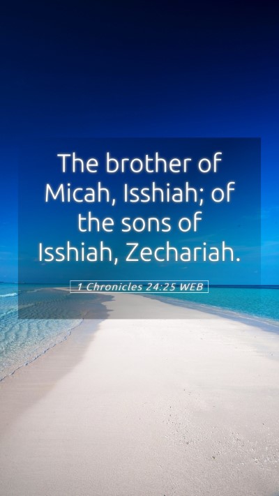 Picture 05 - 1 Chronicles 24:25 WEB Mobile Phone Wallpaper - The brother of Micah, Isshiah; of the sons of - Mobile Bible Verse Wallpaper