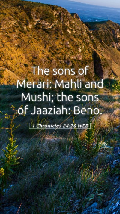 Picture 05 - 1 Chronicles 24:26 WEB Mobile Phone Wallpaper - The sons of Merari: Mahli and Mushi; the sons of - Mobile Bible Verse Wallpaper