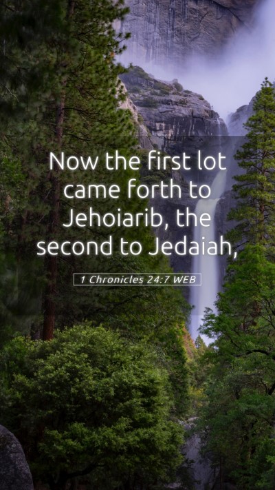 Picture 05 - 1 Chronicles 24:7 WEB Mobile Phone Wallpaper - Now the first lot came forth to Jehoiarib, the - Mobile Bible Verse Wallpaper