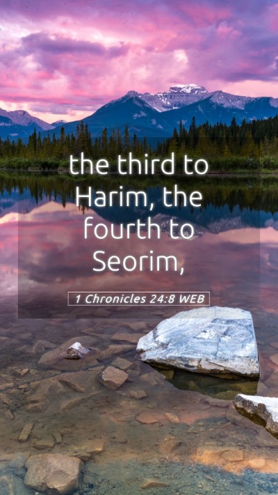 Picture 05 - 1 Chronicles 24:8 WEB Mobile Phone Wallpaper - the third to Harim, the fourth to - Mobile Bible Verse Wallpaper