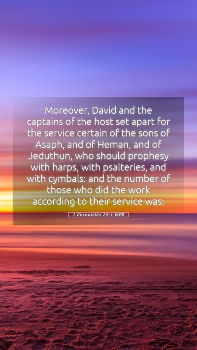 Picture 05 - 1 Chronicles 25:1 WEB Mobile Phone Wallpaper - Moreover, David and the captains of the host set - Mobile Bible Verse Wallpaper