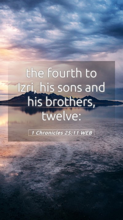 Picture 05 - 1 Chronicles 25:11 WEB Mobile Phone Wallpaper - the fourth to Izri, his sons and his brothers, - Mobile Bible Verse Wallpaper
