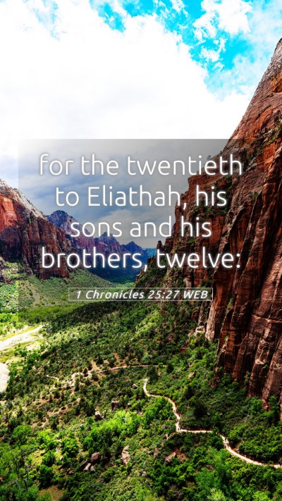 Picture 05 - 1 Chronicles 25:27 WEB Mobile Phone Wallpaper - for the twentieth to Eliathah, his sons and his - Mobile Bible Verse Wallpaper