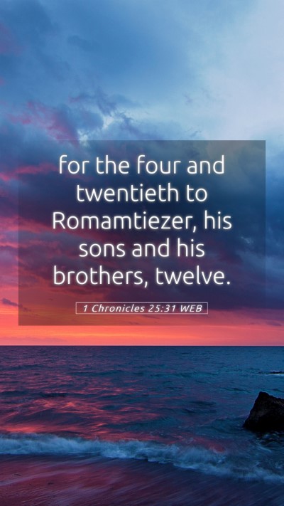 Picture 05 - 1 Chronicles 25:31 WEB Mobile Phone Wallpaper - for the four and twentieth to Romamtiezer, his - Mobile Bible Verse Wallpaper
