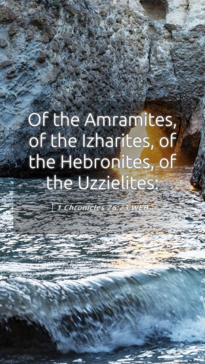 Picture 05 - 1 Chronicles 26:23 WEB Mobile Phone Wallpaper - Of the Amramites, of the Izharites, of the - Mobile Bible Verse Wallpaper