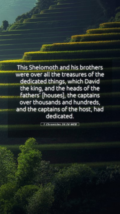Picture 05 - 1 Chronicles 26:26 WEB Mobile Phone Wallpaper - This Shelomoth and his brothers were over all the - Mobile Bible Verse Wallpaper