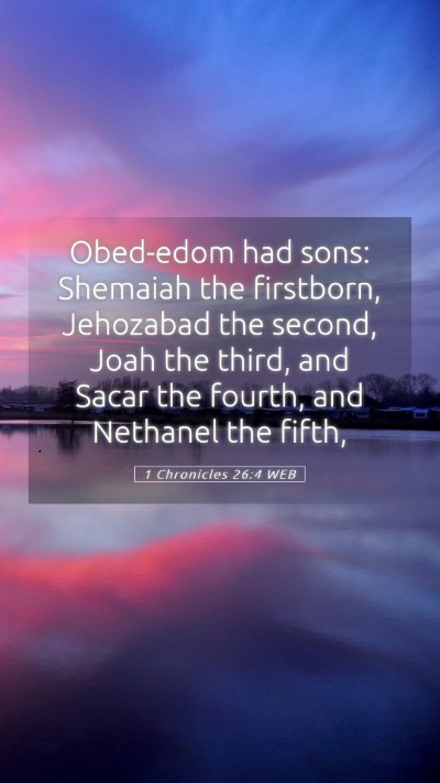 Picture 05 - 1 Chronicles 26:4 WEB Mobile Phone Wallpaper - Obed-edom had sons: Shemaiah the firstborn, - Mobile Bible Verse Wallpaper