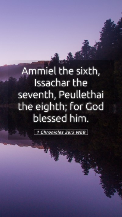 Picture 05 - 1 Chronicles 26:5 WEB Mobile Phone Wallpaper - Ammiel the sixth, Issachar the seventh, - Mobile Bible Verse Wallpaper