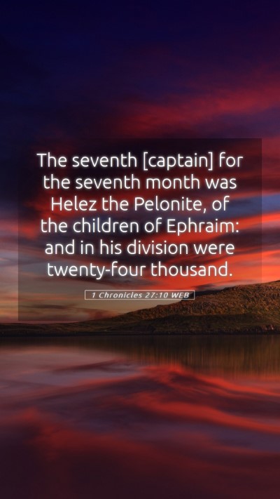 Picture 05 - 1 Chronicles 27:10 WEB Mobile Phone Wallpaper - The seventh [captain] for the seventh month was - Mobile Bible Verse Wallpaper
