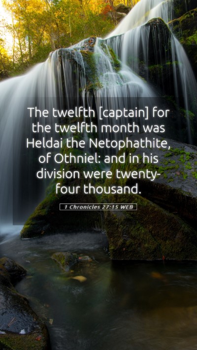 Picture 05 - 1 Chronicles 27:15 WEB Mobile Phone Wallpaper - The twelfth [captain] for the twelfth month was - Mobile Bible Verse Wallpaper