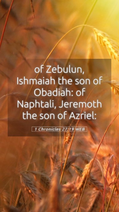 Picture 05 - 1 Chronicles 27:19 WEB Mobile Phone Wallpaper - of Zebulun, Ishmaiah the son of Obadiah: of - Mobile Bible Verse Wallpaper